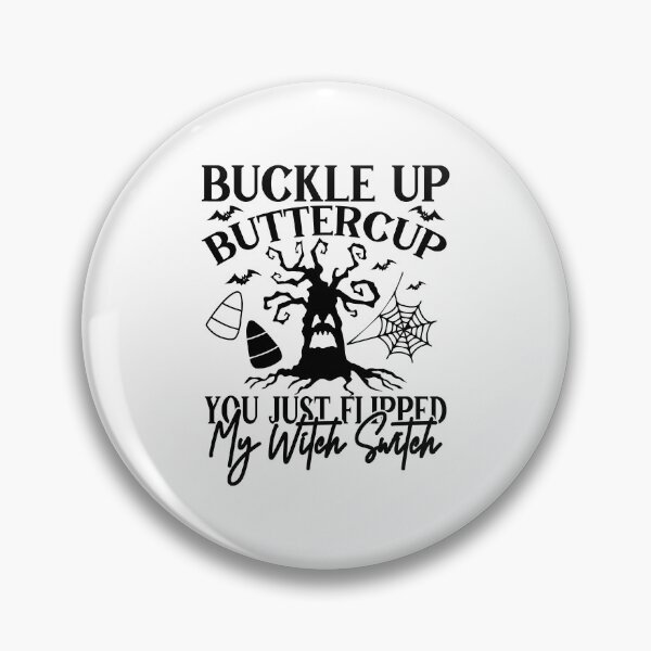 Item preview, Buckle up Buttercup designed and sold by ataraxiastore.