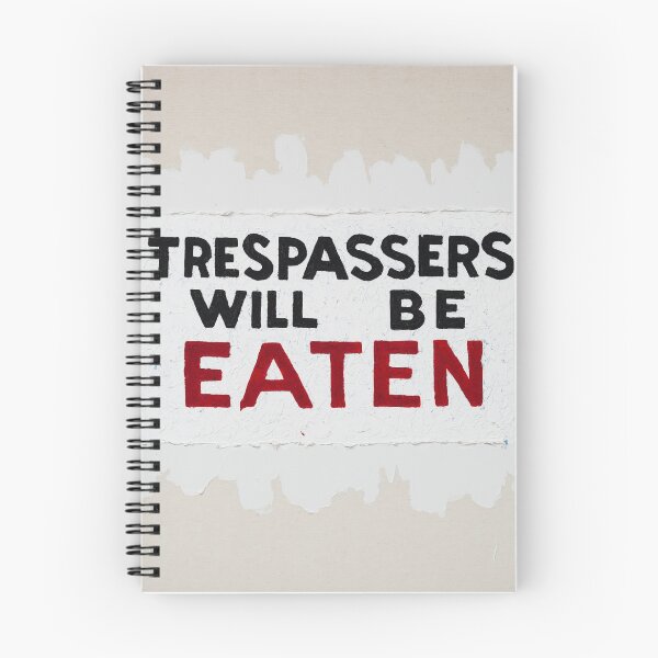 Item preview, "Trespassers Will Be Eaten" designed and sold by BurnsyBannister.
