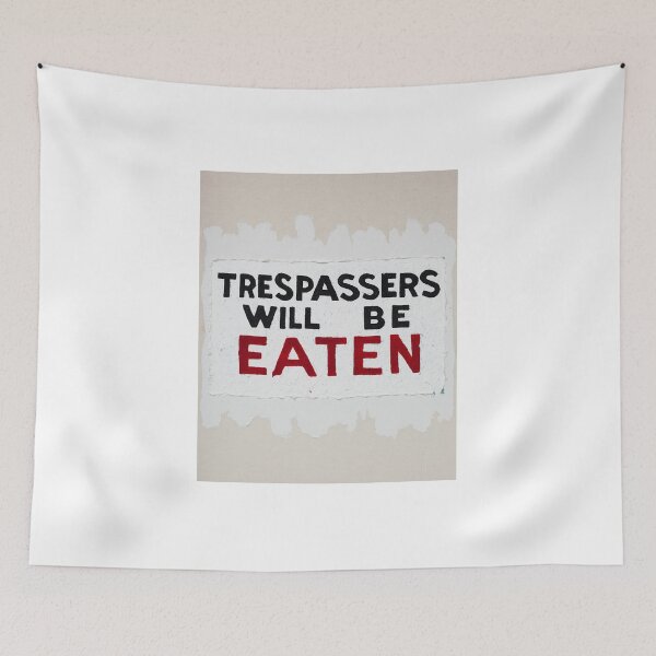 Item preview, "Trespassers Will Be Eaten" designed and sold by BurnsyBannister.
