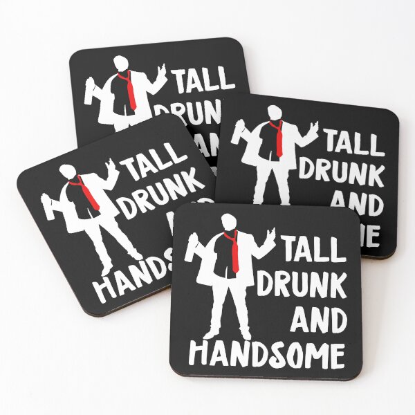 Item preview, Tall, Drunk, And Handsome designed and sold by PapaBujuGaming.