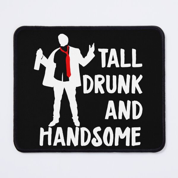 Item preview, Tall, Drunk, And Handsome designed and sold by PapaBujuGaming.