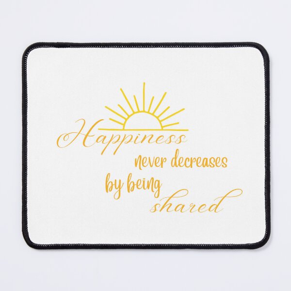Item preview, Happiness Never Decreases by Being Shared designed and sold by TheRogueProject.