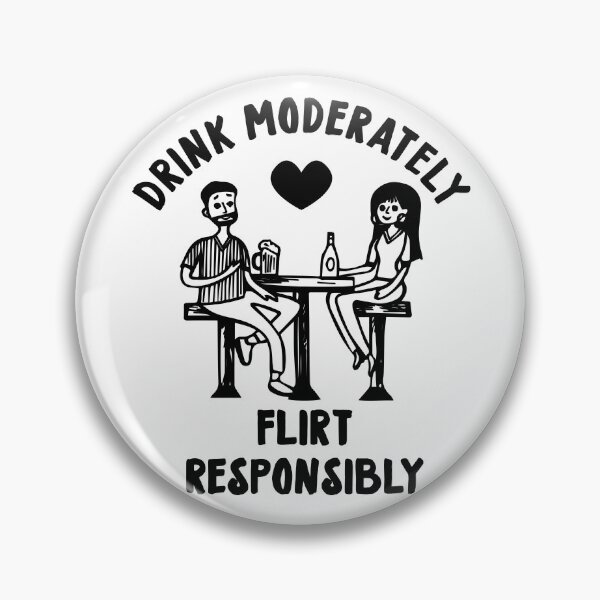 Item preview, Drink Moderately, Flirt Responsibly designed and sold by PapaBujuGaming.
