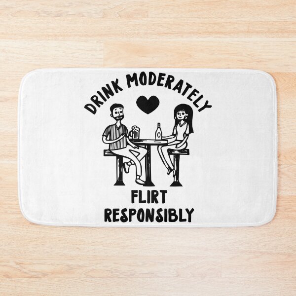 Item preview, Drink Moderately, Flirt Responsibly designed and sold by PapaBujuGaming.