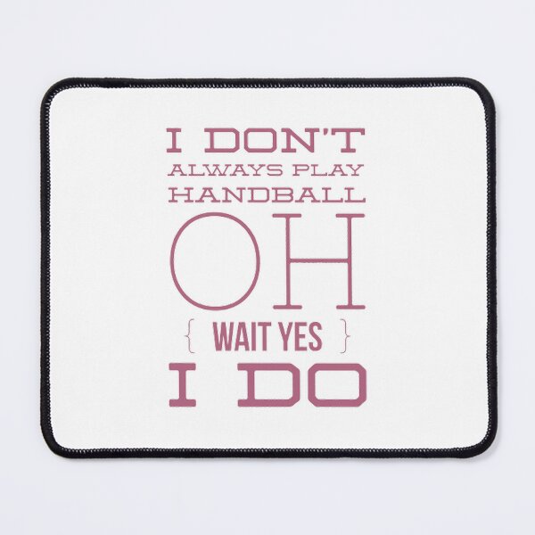 Item preview, I Don't Always Play Handball Oh Wait Yes I Do designed and sold by Hammy97.