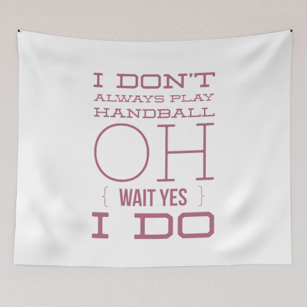 Item preview, I Don't Always Play Handball Oh Wait Yes I Do designed and sold by Hammy97.