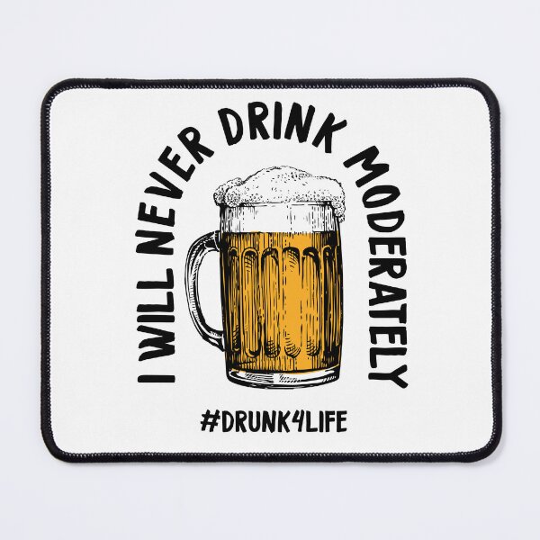 Item preview, I'll Never Drink Moderately designed and sold by PapaBujuGaming.