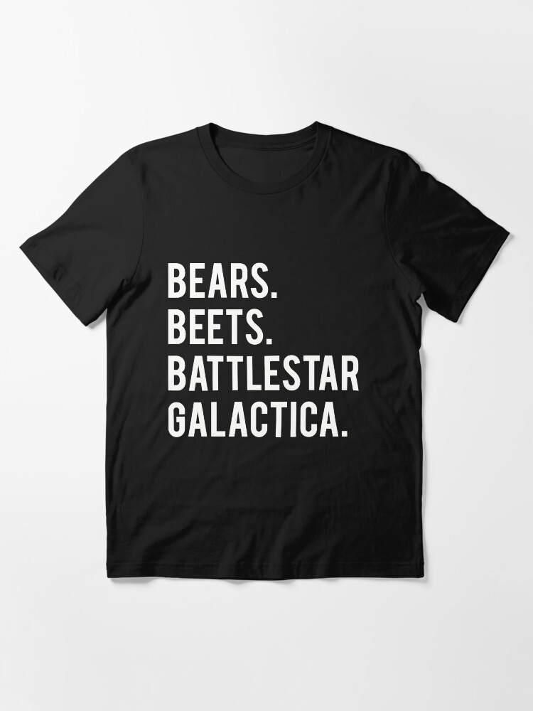 "Bears Beets Battlestar Galactica!" Essential TShirt for Sale by