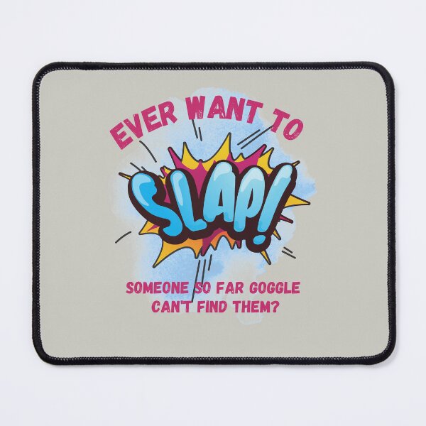 Item preview, Ever Want to Slap Someone for far Google can't find them attitude design designed and sold by tranquilbeach.