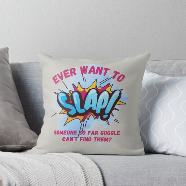 Item preview, Ever Want to Slap Someone for far Google can't find them attitude design designed and sold by tranquilbeach.