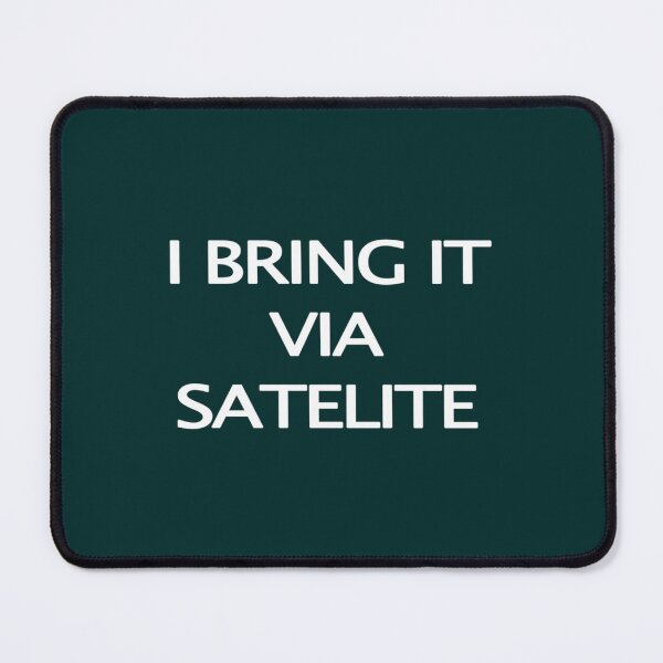 Item preview, I Bring It Via Satelite   designed and sold by WyYager555.