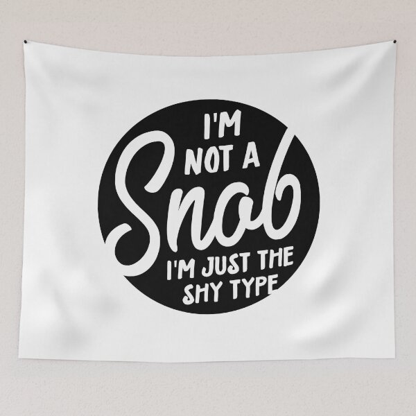 Item preview, I'm Not A Snob. I'm Just The Shy Type designed and sold by PapaBujuGaming.