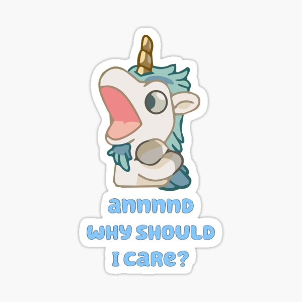 "annnnd Why Should I Care" Sticker For Sale By OhBiscuitDesign | Redbubble