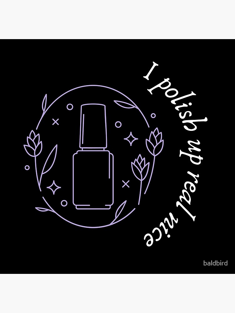 "POLISH UP REAL NICE" Poster for Sale by baldbird Redbubble