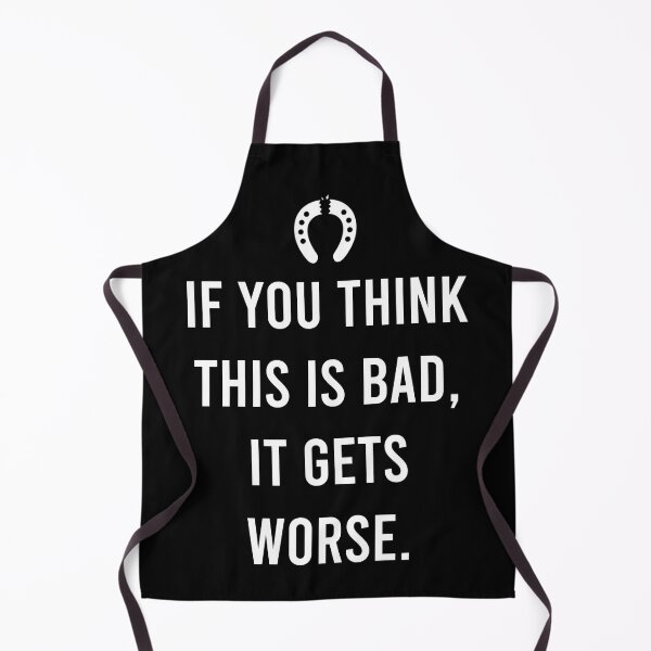 Item preview, If You Think This Is Bad, It Gets Worse designed and sold by PapaBujuGaming.