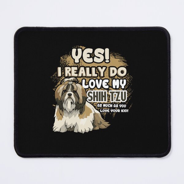Item preview, I Really Do Love My Shih Tzu Dog designed and sold by UnknownArtistt.