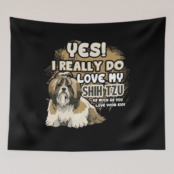 Item preview, I Really Do Love My Shih Tzu Dog designed and sold by UnknownArtistt.