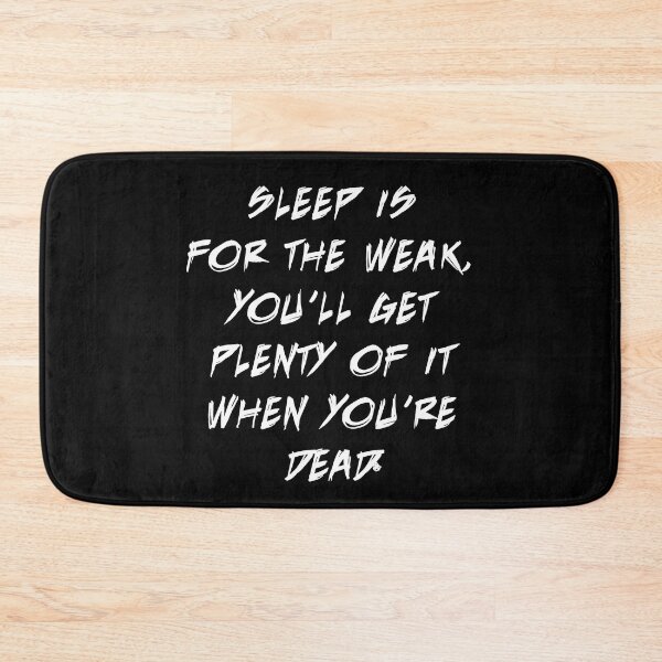 Item preview, Sleep Is For The Weak, You'll Get Plenty Of It When You're Dead designed and sold by PapaBujuGaming.