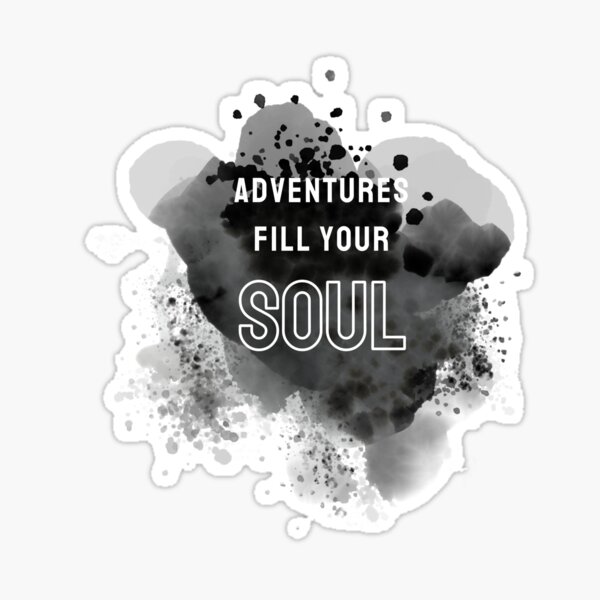 "Adventures fill your soul" Sticker for Sale by OGDesigns4U Redbubble