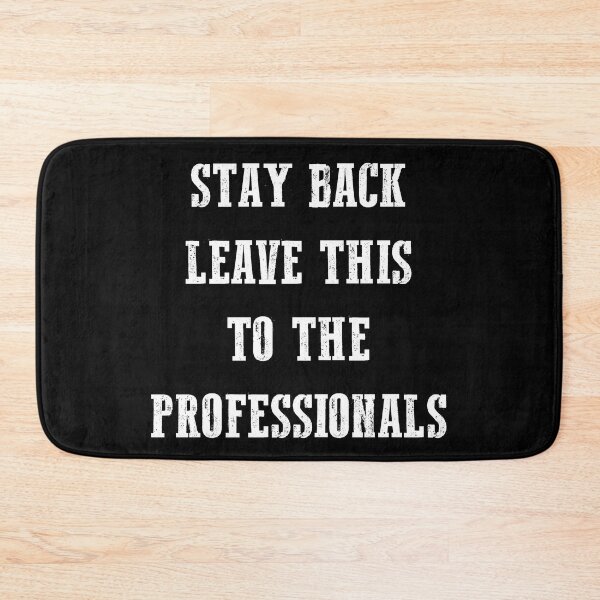 Item preview, Stay Back And Leave It To The Professionals designed and sold by PapaBujuGaming.