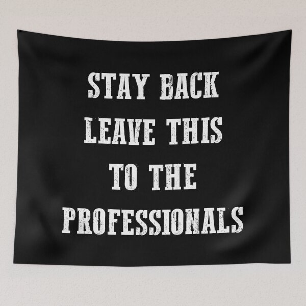 Item preview, Stay Back And Leave It To The Professionals designed and sold by PapaBujuGaming.