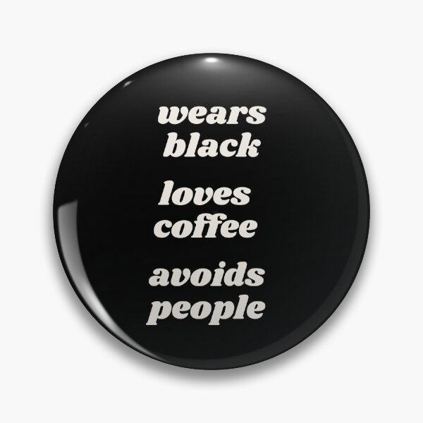 Item preview, wears black, loves coffee, avoids people designed and sold by MagpieMuddles.