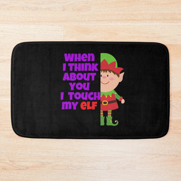 Item preview, When I Think About You I Touch My Elf Christmas Design designed and sold by Peter Stawicki.