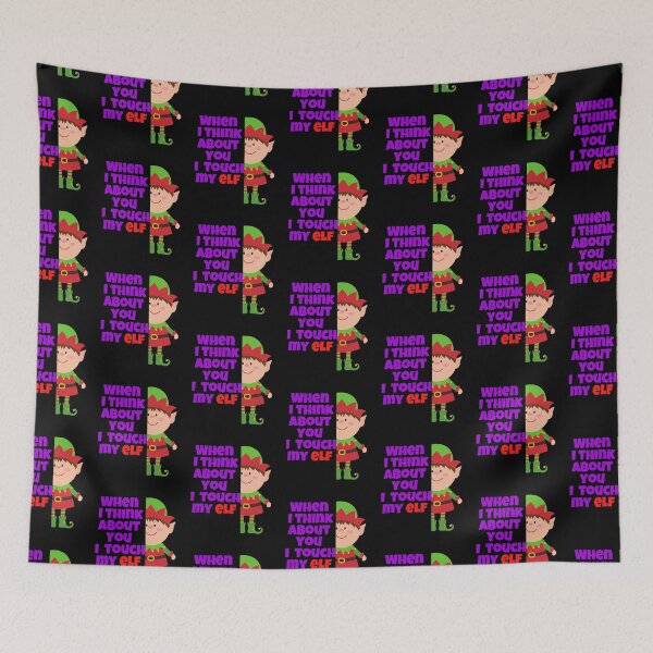 Item preview, When I Think About You I Touch My Elf Christmas Design designed and sold by Peter Stawicki.
