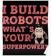 Engineer I Build Robots Science Funny Scientist Poster