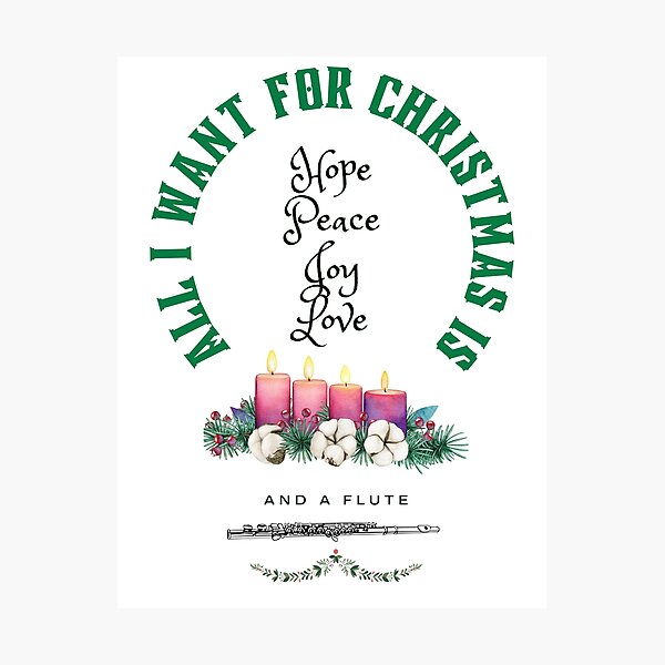 Item preview, Advent or Christmas Design for a Flautist.  All I want for Christmas is Hope, Peace, Joy, Love and a Flute designed and sold by Ric1926.