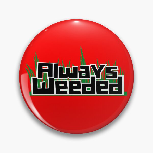 Item preview, Always Weeded - Funny, Restaurant, Busy designed and sold by AJGDesignsByAsh.