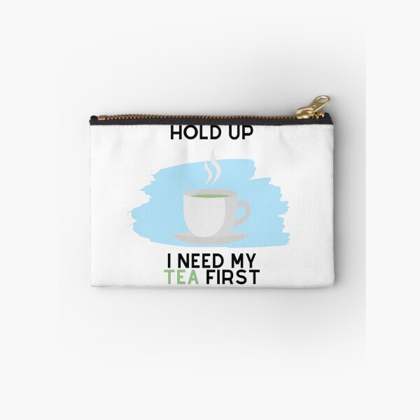 Item preview, Hold Up, I Need My Tea First (Black Text) designed and sold by SolGalaxyDesign.