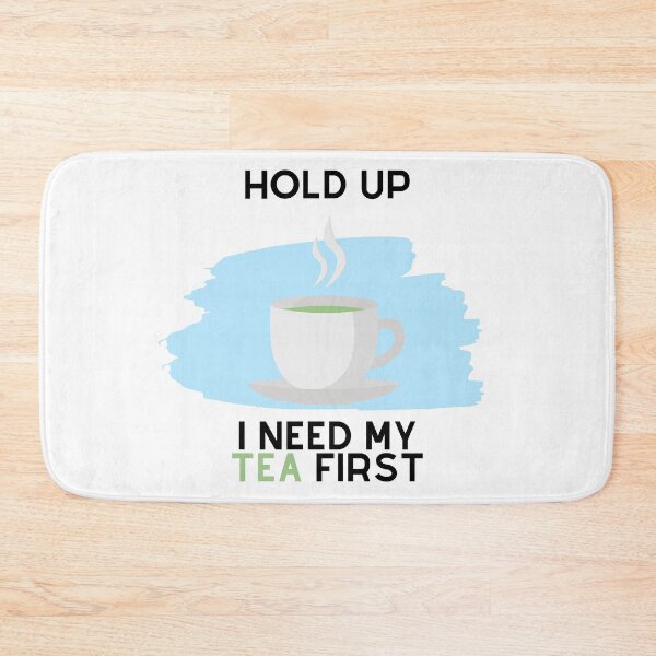 Item preview, Hold Up, I Need My Tea First (Black Text) designed and sold by SolGalaxyDesign.