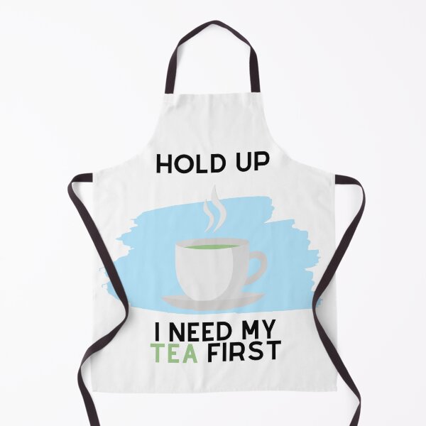Item preview, Hold Up, I Need My Tea First (Black Text) designed and sold by SolGalaxyDesign.
