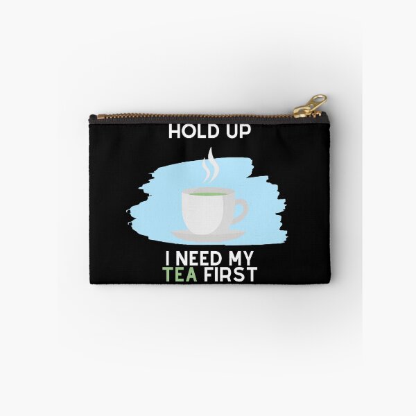 Item preview, Hold Up, I Need My Tea First (White Text) designed and sold by SolGalaxyDesign.