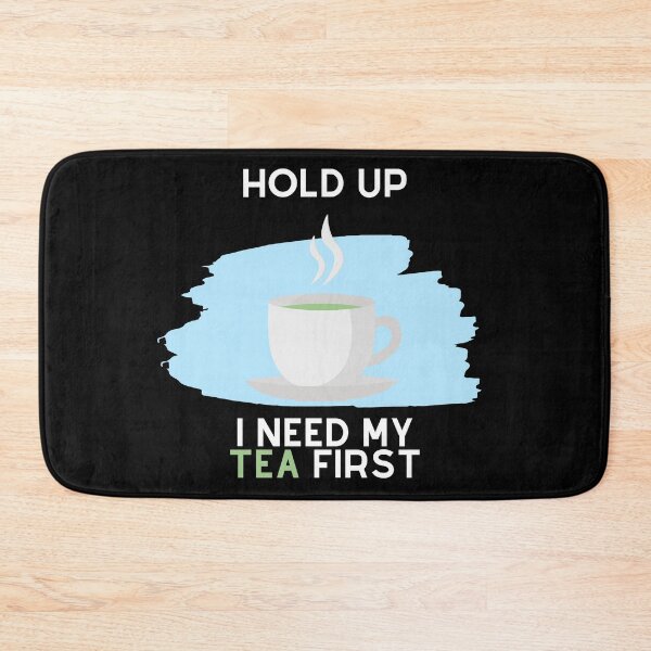 Item preview, Hold Up, I Need My Tea First (White Text) designed and sold by SolGalaxyDesign.