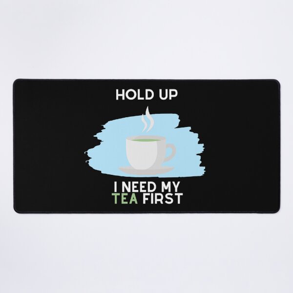 Item preview, Hold Up, I Need My Tea First (White Text) designed and sold by SolGalaxyDesign.