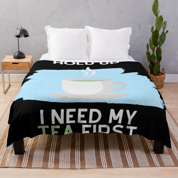 Item preview, Hold Up, I Need My Tea First (White Text) designed and sold by SolGalaxyDesign.
