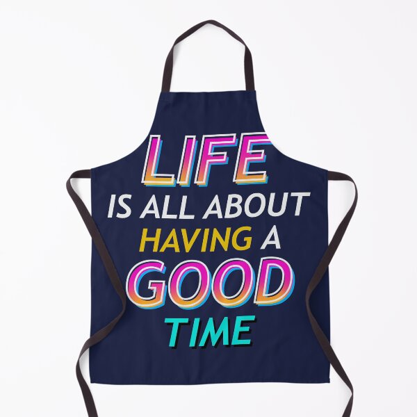 Item preview, Life is all about having a good time designed and sold by Artsbykk.