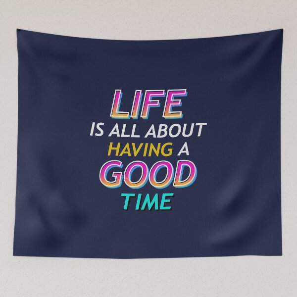 Item preview, Life is all about having a good time designed and sold by Artsbykk.