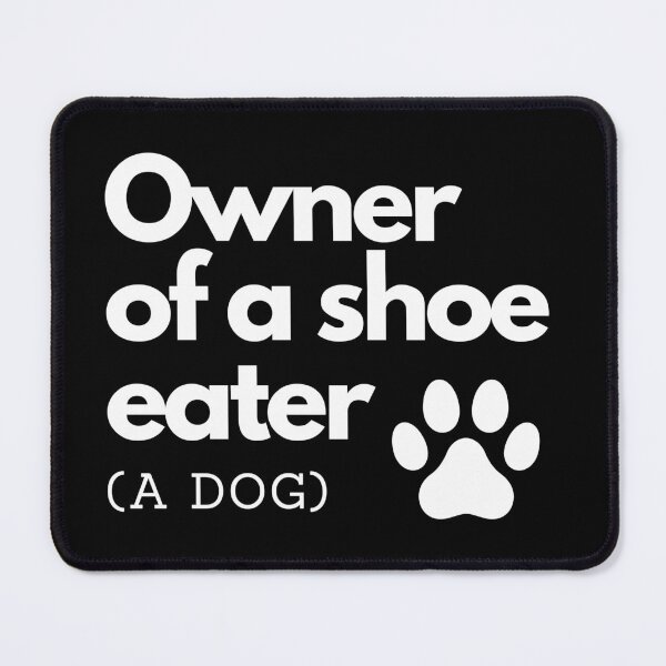 Item preview, Owner of a shoe eater (A dog) designed and sold by Yulacreative.