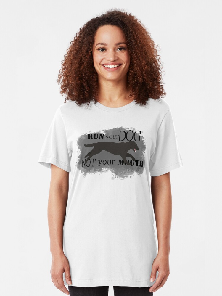 Alternate view of Run Your Dog Not Your Mouth Lab black Slim Fit T-Shirt