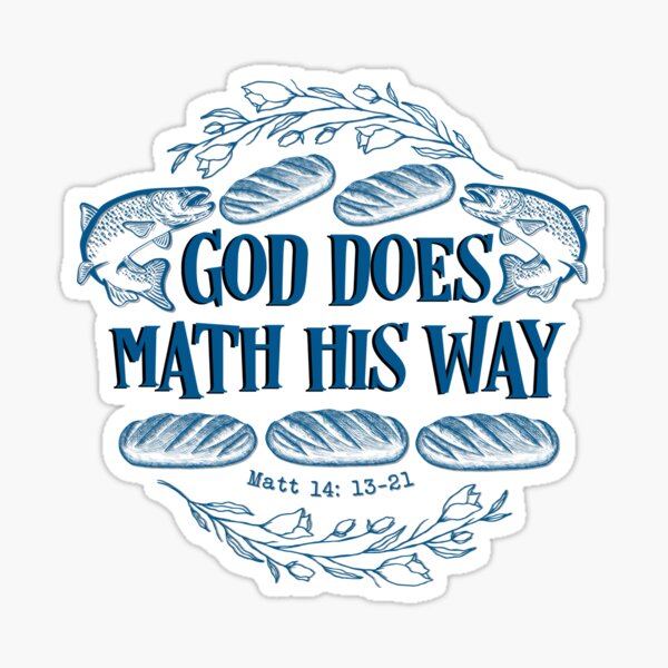 God Does Math His Way Matthew 14 Verse 13 21 Story Of Five 5 god-does-math-his-way-matthew-14-verse-13-21-story-of-five-5
