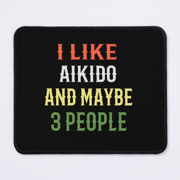 Item preview,   I Like Aikido and Maybe 3 People! Funny Design for an aikidoka and Aikido lovers! designed and sold by TheKarateStore.