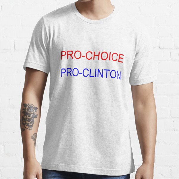 pro choice, pro clinton Essential T-Shirt