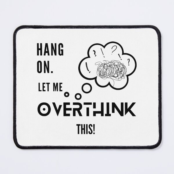 Item preview, Hang on let me overthink this, white background 2nd version. designed and sold by LaziniArts.