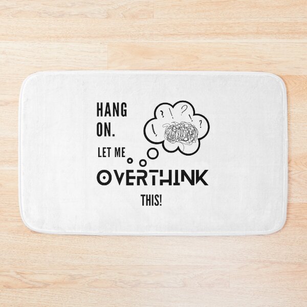 Item preview, Hang on let me overthink this, white background 2nd version. designed and sold by LaziniArts.