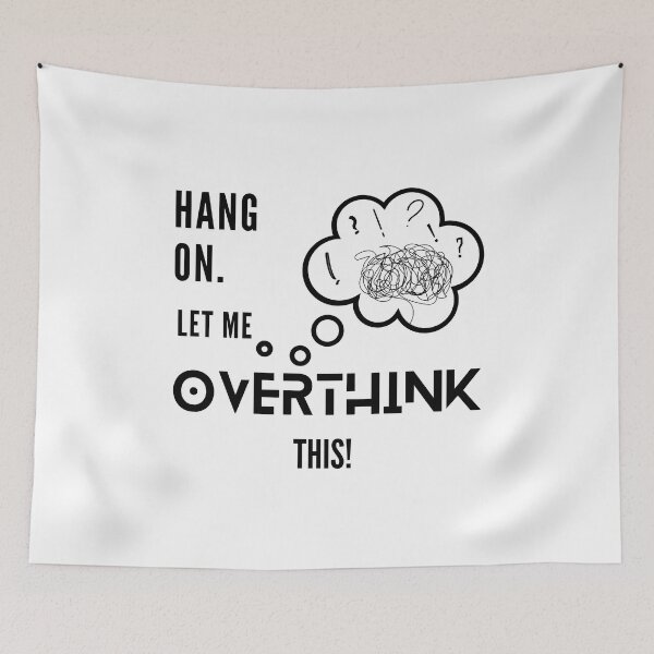 Item preview, Hang on let me overthink this, white background 2nd version. designed and sold by LaziniArts.