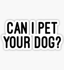 can i pet your dog? Sticker