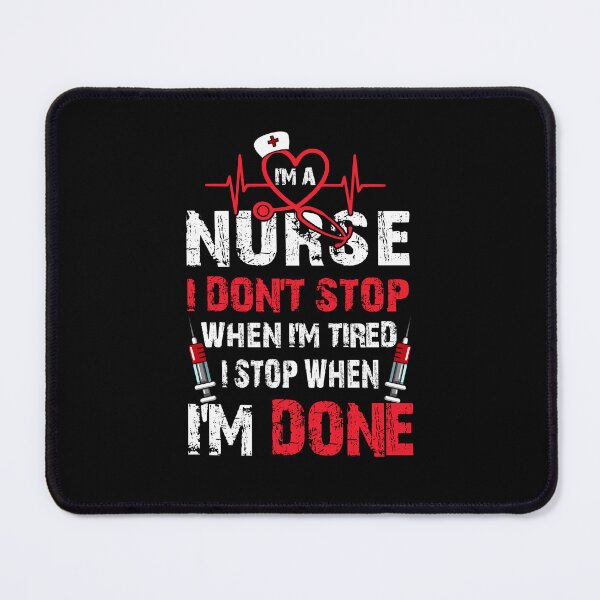 Item preview, I’m A Nurse I Don’t Stop When I’m Tired I Stop When I’m Done designed and sold by Simeon	 Dorelus.